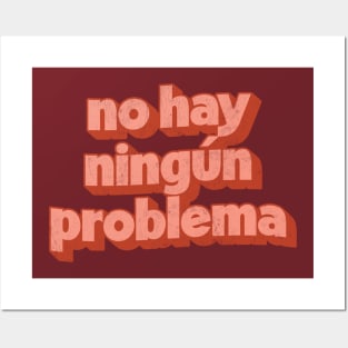 No Hay Ningún Problema Posters and Art